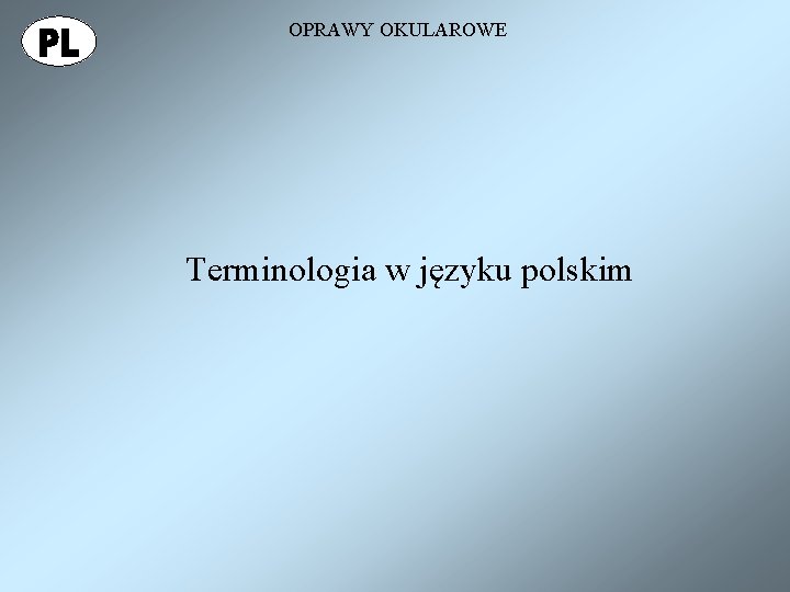 OPRAWY OKULAROWE Terminologia w języku polskim 