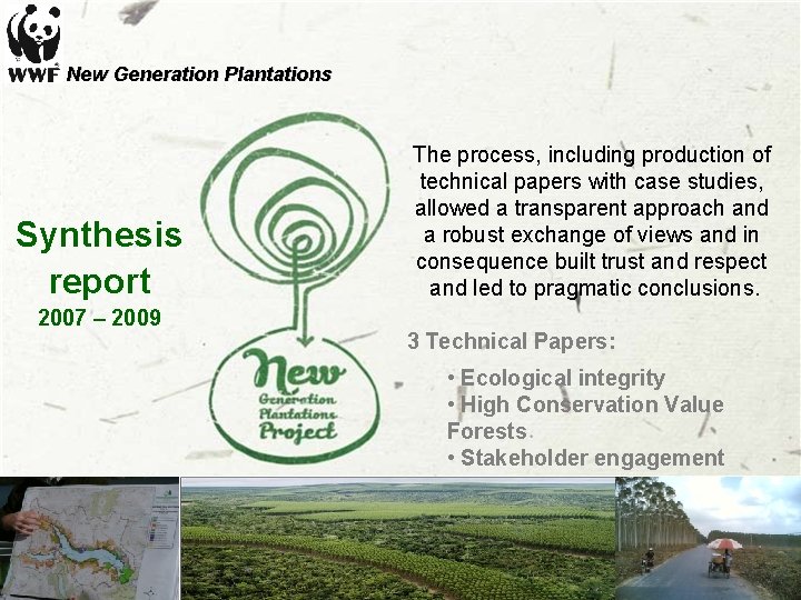 New Generation Plantations Synthesis report 2007 – 2009 The process, including production of technical