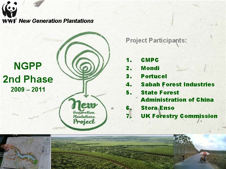 New Generation Plantations Project Participants: NGPP 2 nd Phase 2009 – 2011 1. 2.