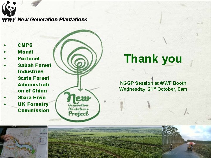 New Generation Plantations • • CMPC Mondi Portucel Sabah Forest Industries State Forest Administrati