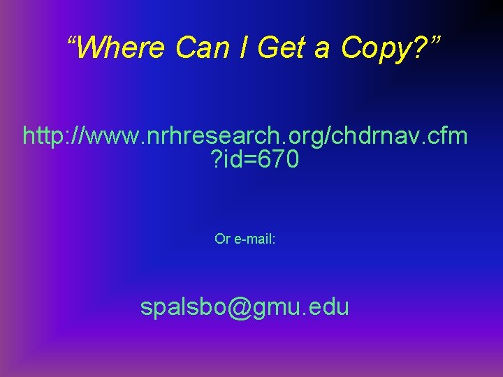 “Where Can I Get a Copy? ” http: //www. nrhresearch. org/chdrnav. cfm ? id=670