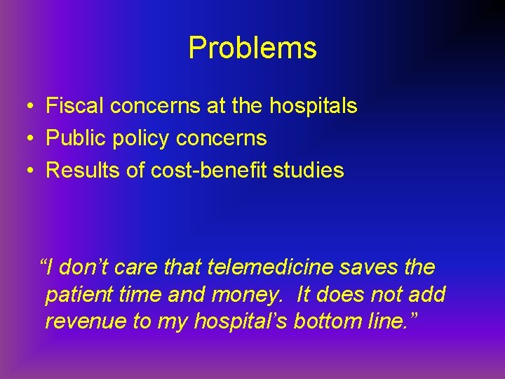 Problems • Fiscal concerns at the hospitals • Public policy concerns • Results of