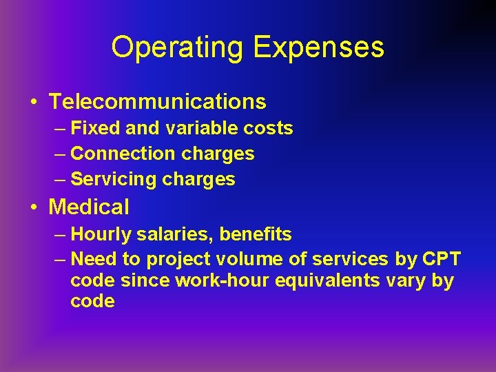 Operating Expenses • Telecommunications – Fixed and variable costs – Connection charges – Servicing