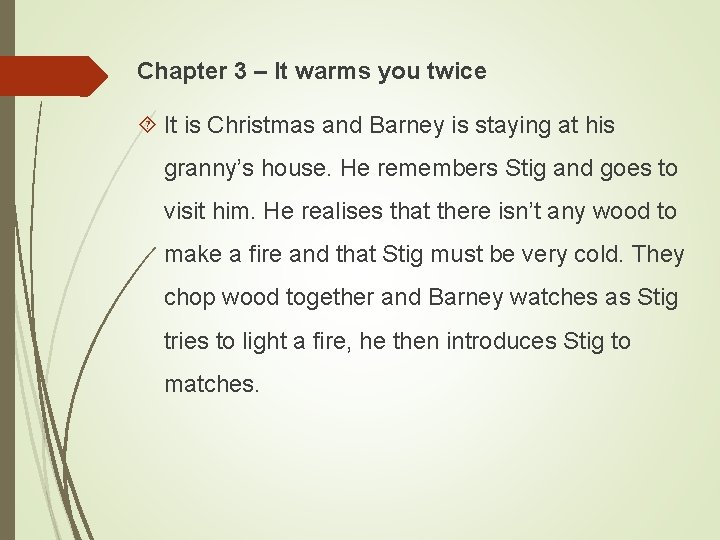 Chapter 3 – It warms you twice It is Christmas and Barney is staying