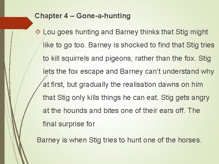 Chapter 4 – Gone-a-hunting Lou goes hunting and Barney thinks that Stig might like