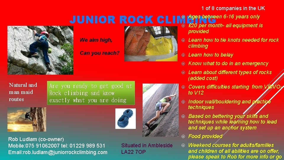 1 of 8 companies in the UK JUNIOR ROCK CLIMBING £ 20 per month-