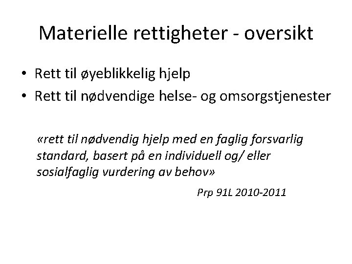 Materielle rettigheter - oversikt • Rett til øyeblikkelig hjelp • Rett til nødvendige helse-