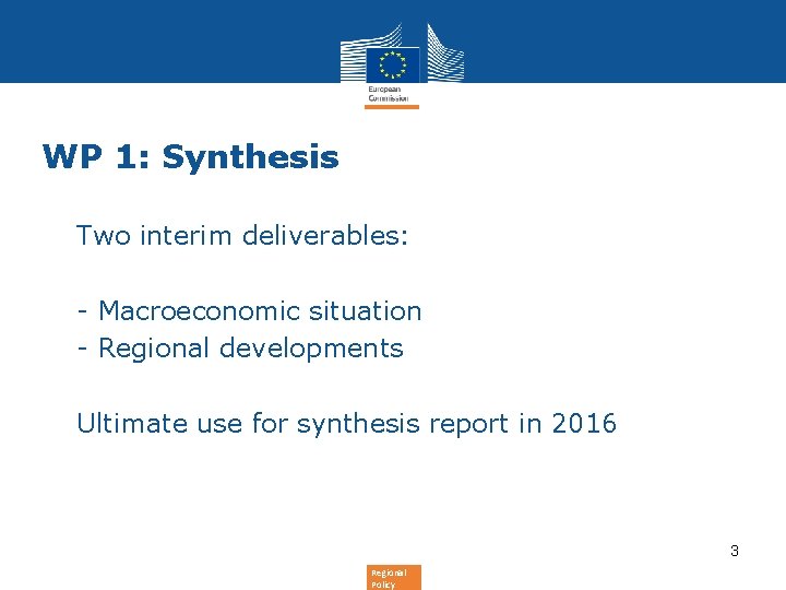 WP 1: Synthesis • Two interim deliverables: • - Macroeconomic situation • - Regional