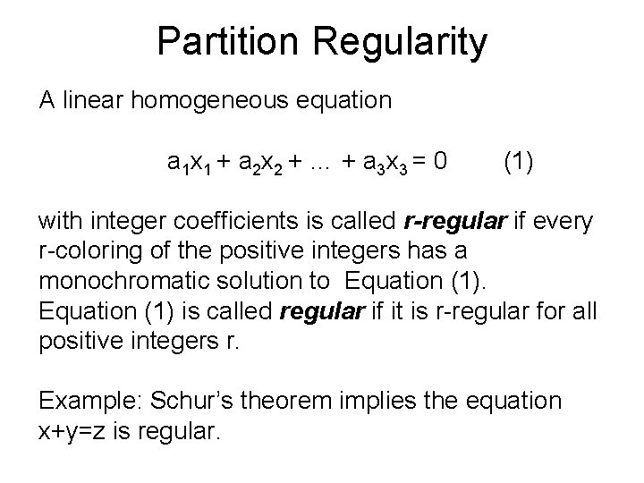 Partition Regularity A linear homogeneous equation a 1 x 1 + a 2 x
