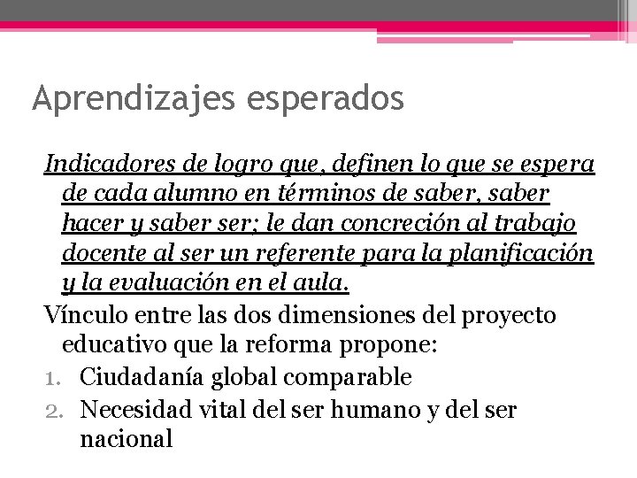 Aprendizajes esperados Indicadores de logro que, definen lo que se espera de cada alumno