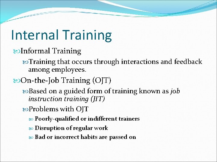 Internal Training Informal Training that occurs through interactions and feedback among employees. On-the-Job Training Internal Training Informal Training that occurs through interactions and feedback among employees. On-the-Job Training