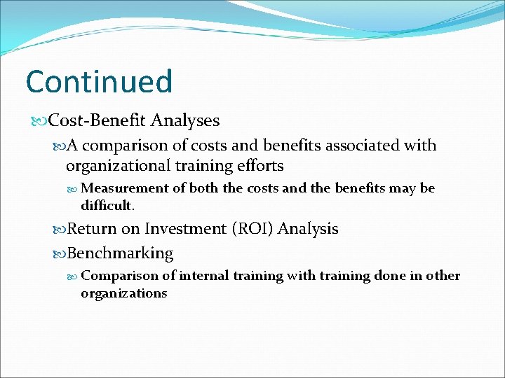 Continued Cost-Benefit Analyses A comparison of costs and benefits associated with organizational training efforts