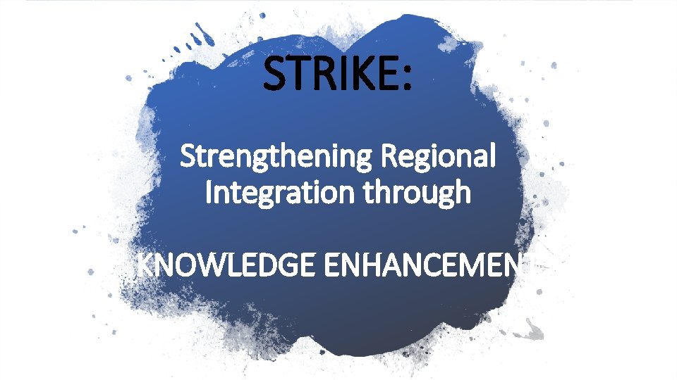 STRIKE: Strengthening Regional Integration through KNOWLEDGE ENHANCEMENT 
