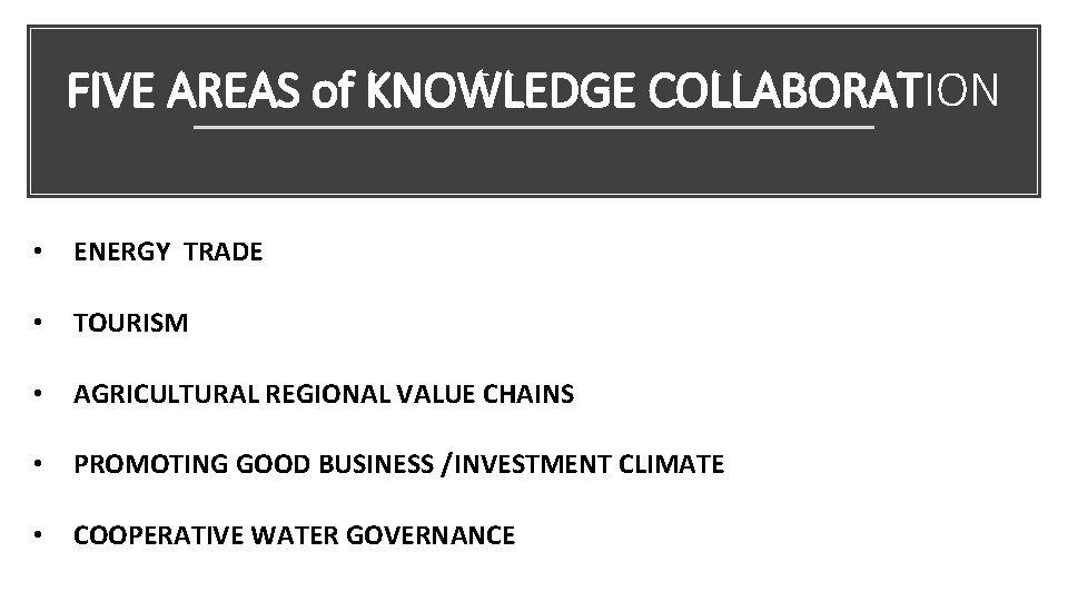 FIVE AREAS of KNOWLEDGE COLLABORATION • ENERGY TRADE • TOURISM • AGRICULTURAL REGIONAL VALUE