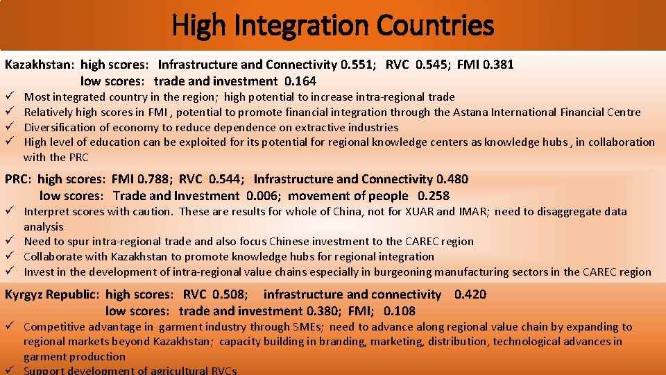 High Integration Countries Kazakhstan: high scores: Infrastructure and Connectivity 0. 551; RVC 0. 545;