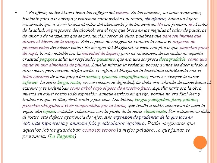  • " En efecto, su tez blanca tenía los reflejos del estuco. En