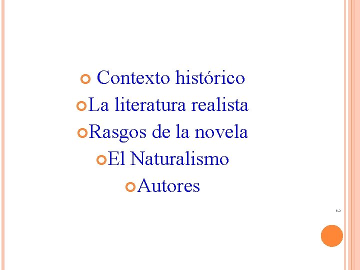 Contexto histórico La literatura realista Rasgos de la novela El Naturalismo Autores 2 