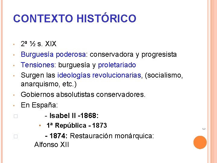 CONTEXTO HISTÓRICO • • • � 2ª ½ s. XIX Burguesía poderosa: conservadora y