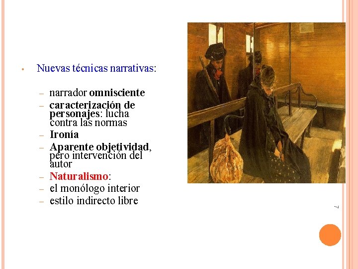  • Nuevas técnicas narrativas: – – 7 – – – narrador omnisciente caracterización