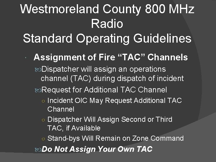 Westmoreland County 800 MHz Radio Standard Operating Guidelines Assignment of Fire “TAC” Channels Dispatcher