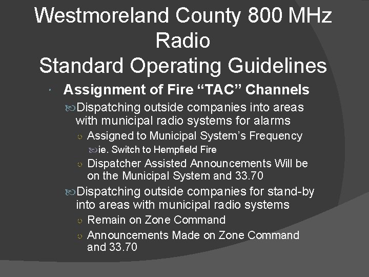 Westmoreland County 800 MHz Radio Standard Operating Guidelines Assignment of Fire “TAC” Channels Dispatching