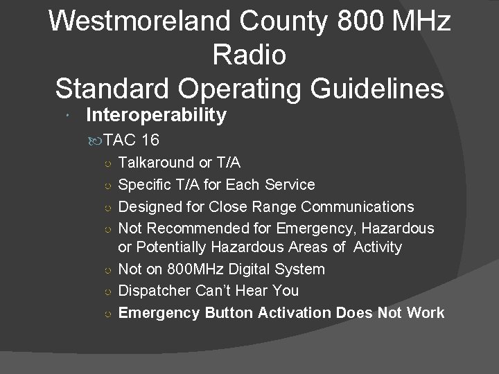 Westmoreland County 800 MHz Radio Standard Operating Guidelines Interoperability TAC 16 ○ Talkaround or