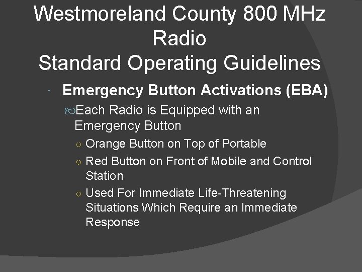 Westmoreland County 800 MHz Radio Standard Operating Guidelines Emergency Button Activations (EBA) Each Radio