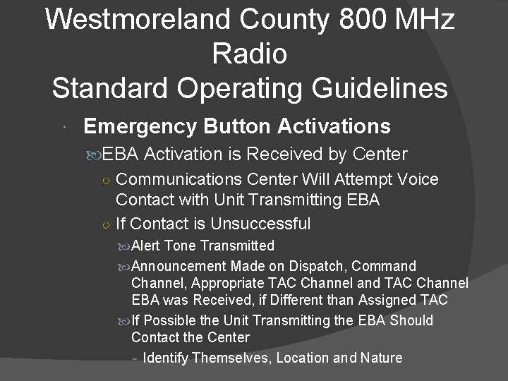 Westmoreland County 800 MHz Radio Standard Operating Guidelines Emergency Button Activations EBA Activation is