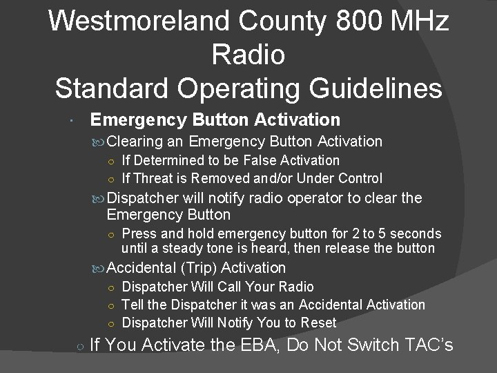 Westmoreland County 800 MHz Radio Standard Operating Guidelines Emergency Button Activation Clearing an Emergency