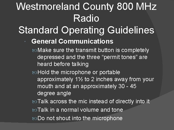 Westmoreland County 800 MHz Radio Standard Operating Guidelines General Communications Make sure the transmit