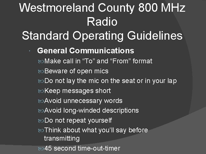 Westmoreland County 800 MHz Radio Standard Operating Guidelines General Communications Make call in “To”