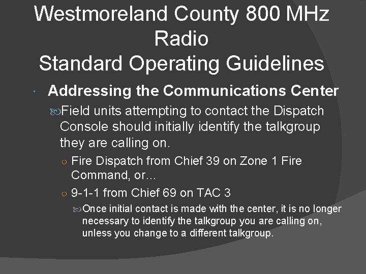 Westmoreland County 800 MHz Radio Standard Operating Guidelines Addressing the Communications Center Field units