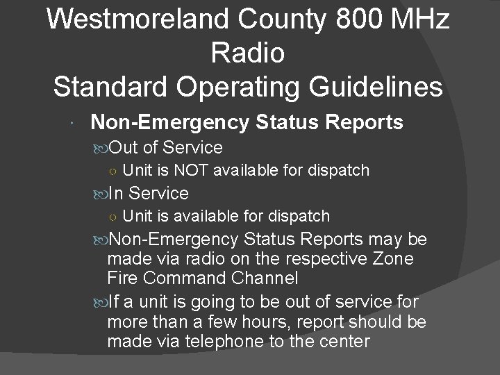 Westmoreland County 800 MHz Radio Standard Operating Guidelines Non-Emergency Status Reports Out of Service