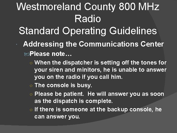 Westmoreland County 800 MHz Radio Standard Operating Guidelines Addressing the Communications Center Please note…