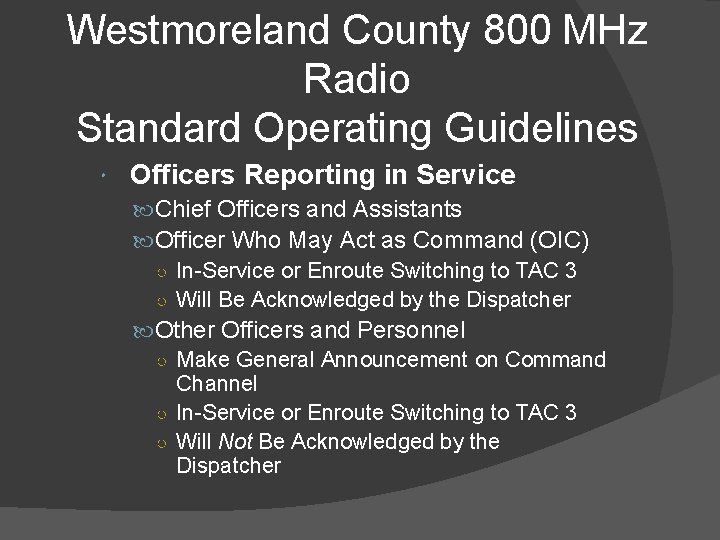 Westmoreland County 800 MHz Radio Standard Operating Guidelines Officers Reporting in Service Chief Officers