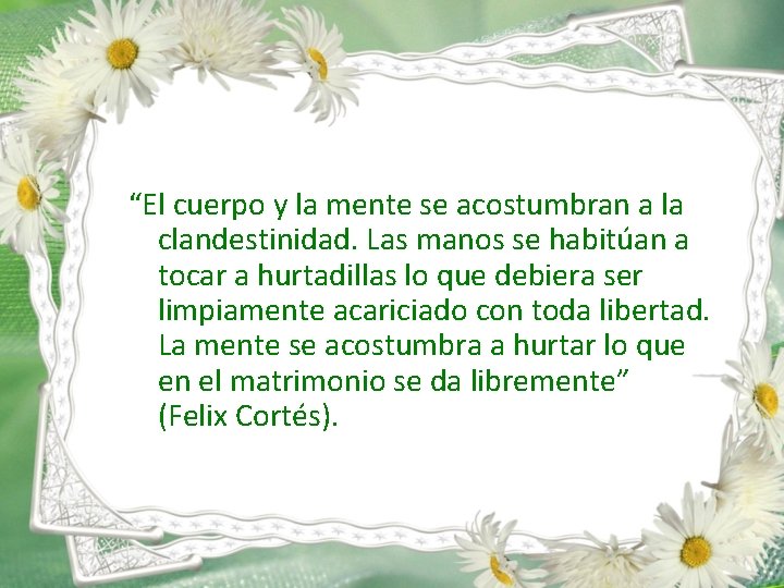 “El cuerpo y la mente se acostumbran a la clandestinidad. Las manos se habitúan