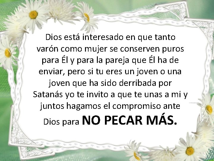 Dios está interesado en que tanto varón como mujer se conserven puros para Él Dios está interesado en que tanto varón como mujer se conserven puros para Él