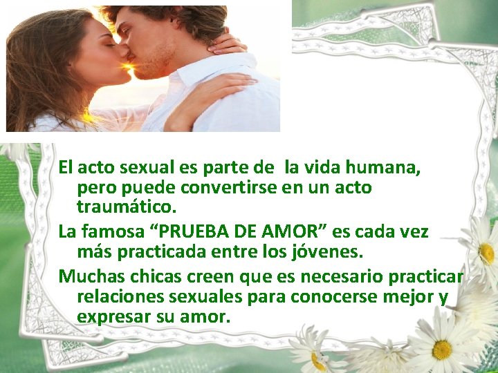 El acto sexual es parte de la vida humana, pero puede convertirse en un El acto sexual es parte de la vida humana, pero puede convertirse en un
