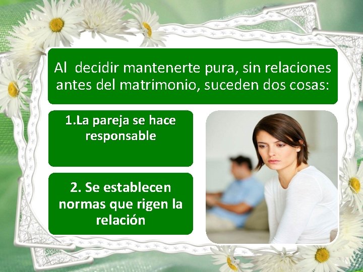 Al decidir mantenerte pura, sin relaciones antes del matrimonio, suceden dos cosas: 1. La