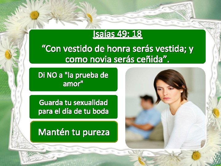 Isaías 49: 18 “Con vestido de honra serás vestida; y como novia serás ceñida”.