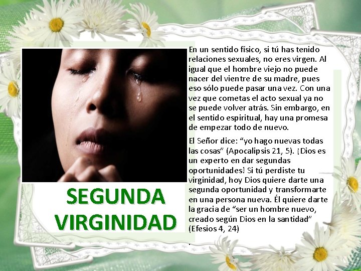 SEGUNDA VIRGINIDAD En un sentido físico, si tú has tenido relaciones sexuales, no eres