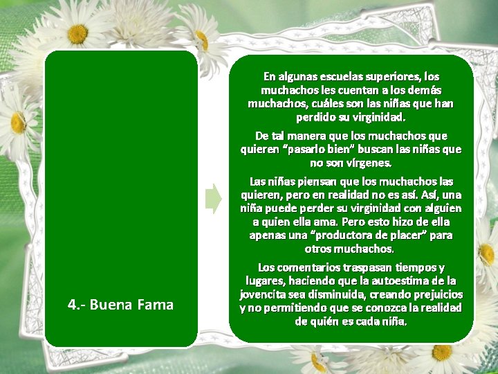 4. - Buena Fama En algunas escuelas superiores, los muchachos les cuentan a los