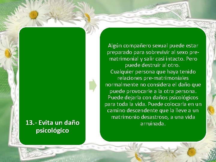 13. - Evita un daño psicológico Algún compañero sexual puede estar preparado para sobrevivir