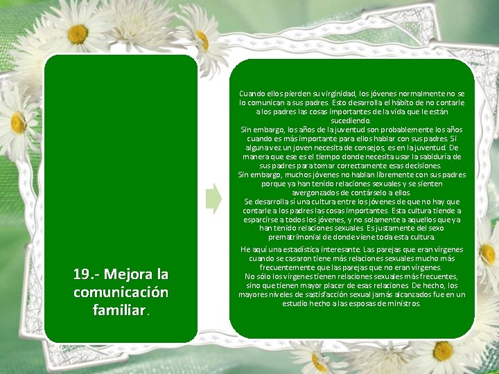 19. - Mejora la comunicación familiar. Cuando ellos pierden su virginidad, los jóvenes normalmente