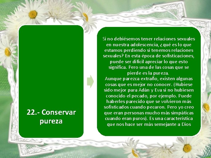 22. - Conservar pureza Si no debiésemos tener relaciones sexuales en nuestra adolescencia, ¿qué