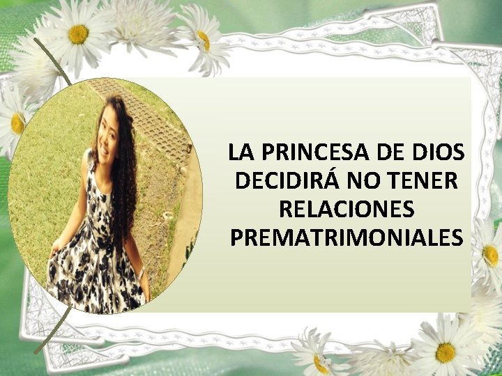 LA PRINCESA DE DIOS DECIDIRÁ NO TENER RELACIONES PREMATRIMONIALES 