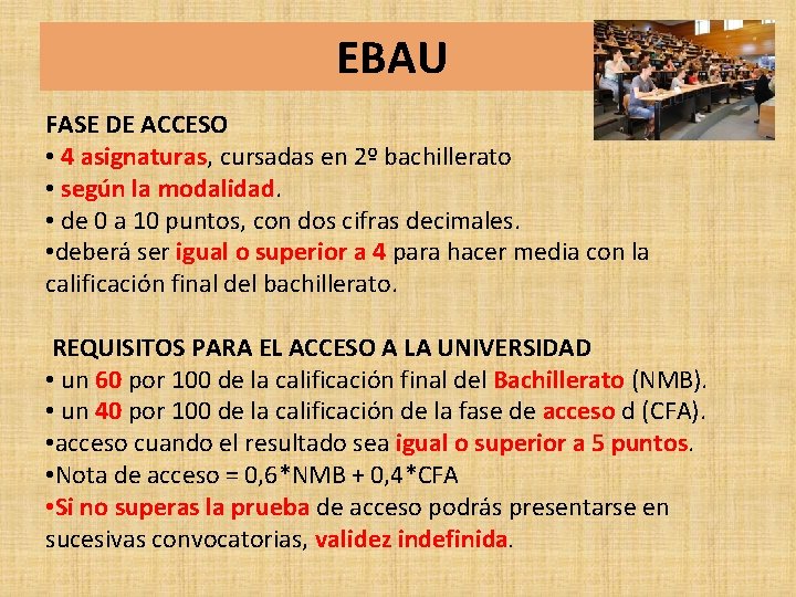 EBAU FASE DE ACCESO • 4 asignaturas, cursadas en 2º bachillerato • según la EBAU FASE DE ACCESO • 4 asignaturas, cursadas en 2º bachillerato • según la