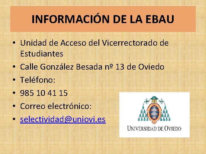 INFORMACIÓN DE LA EBAU • Unidad de Acceso del Vicerrectorado de Estudiantes • Calle INFORMACIÓN DE LA EBAU • Unidad de Acceso del Vicerrectorado de Estudiantes • Calle