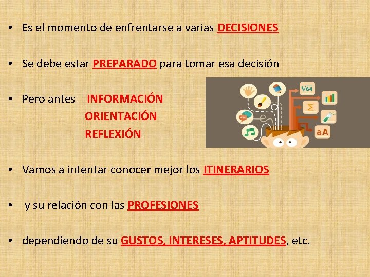 • Es el momento de enfrentarse a varias DECISIONES • Se debe estar • Es el momento de enfrentarse a varias DECISIONES • Se debe estar