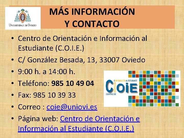 MÁS INFORMACIÓN Y CONTACTO • Centro de Orientación e Información al Estudiante (C. O. MÁS INFORMACIÓN Y CONTACTO • Centro de Orientación e Información al Estudiante (C. O.